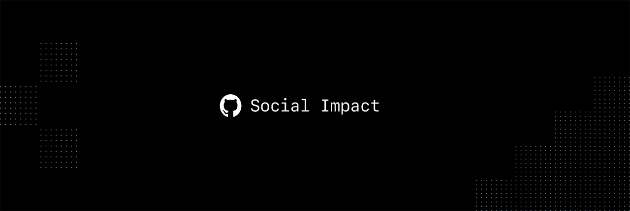 Social Impact at GitHub Universe 2021 - GitHub Social Impact